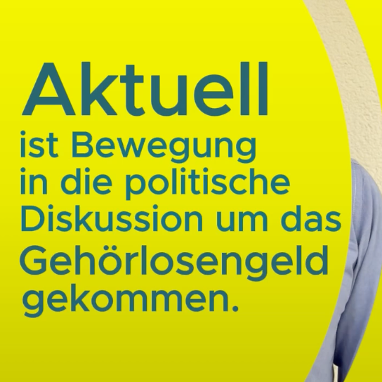 Aktuell ist Bewegung in die politische Diskussion um das Gehörlosen Geld gekommen