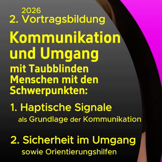2. Vortragsbildung – Kommunikation und Umgang mit Taubblinden Menschen